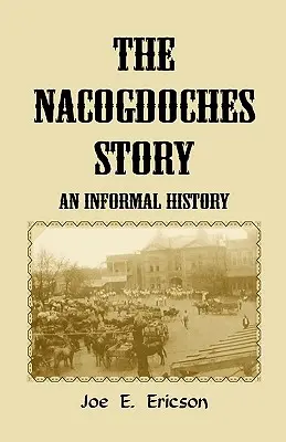 La storia di Nacogdoches: Una storia informale - The Nacogdoches Story: An Informal History
