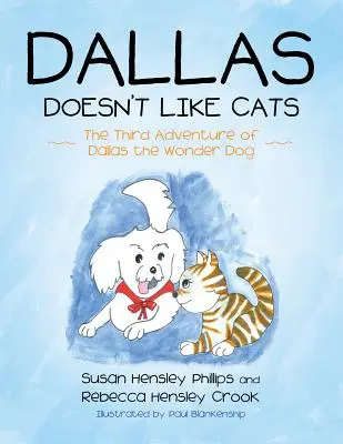 Dallas non ama i gatti: La terza avventura di Dallas il cane delle meraviglie - Dallas Doesn't Like Cats: The Third Adventure of Dallas the Wonder Dog