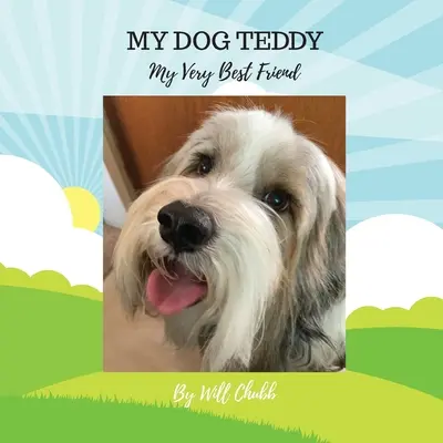Il mio cane Teddy: Il mio migliore amico - My Dog Teddy: My Very Best Friend