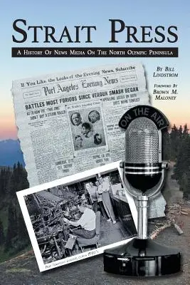 La stampa dello Stretto: Una storia dei mezzi di informazione nella Penisola Olimpica settentrionale - Strait Press: A History of News Media on the North Olympic Peninsula