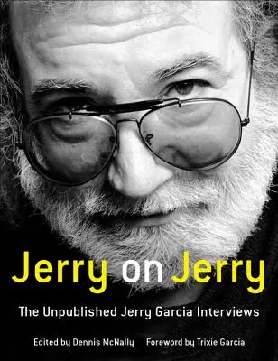 Jerry su Jerry: Le interviste inedite di Jerry Garcia - Jerry on Jerry: The Unpublished Jerry Garcia Interviews