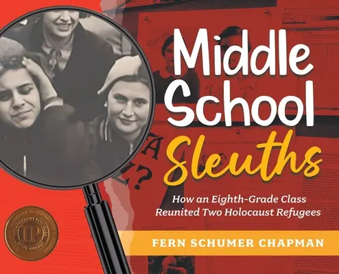 Spie della scuola media: Come una classe di terza media ha riunito due rifugiati dell'Olocausto - Middle School Sleuths: How an Eighth-Grade Class Reunited Two Holocaust Refugees