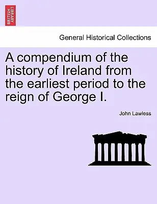 Compendio della storia d'Irlanda dai primi tempi al regno di Giorgio I. Vol. II, terza edizione - A Compendium of the History of Ireland from the Earliest Period to the Reign of George I. Vol. II, Third Edition