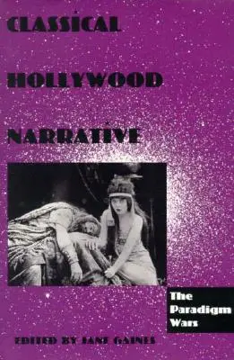 La narrativa hollywoodiana classica: Le guerre dei paradigmi - Classical Hollywood Narrative: The Paradigm Wars
