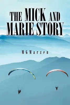 La storia di Mick e Marie: Avventura, amore - The Mick and Marie Story: Adventure, Love