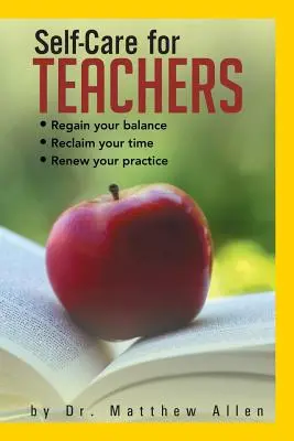 Cura di sé per gli insegnanti: Ritrovare il proprio equilibrio Recuperare il proprio tempo Rinnovare la propria pratica - Self-Care for Teachers: Regain Your Balance Reclaim Your Time Renew Your Practice