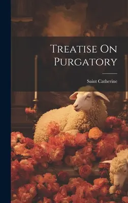 Trattato del Purgatorio (Santa Caterina (da Genova)) - Treatise On Purgatory (Saint Catherine (of Genoa))