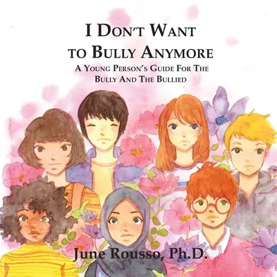 Non voglio più fare il bullo: Una guida per i giovani che subiscono il bullismo e le prepotenze - I Don't Want to Bully Anymore: A Young Person's Guide for the Bully and the Bullied
