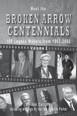 Incontro con i centenari di Broken Arrow: 100 creatori di eredità dal 1902 al 2002 Vol. 2 - Meet the Broken Arrow Centennials: 100 Legacy Makers from 1902-2002 Vol 2