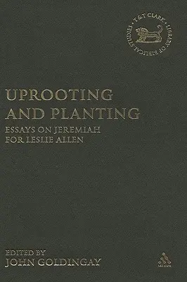 Sradicare e piantare: Saggi su Geremia per Leslie Allen - Uprooting and Planting: Essays on Jeremiah for Leslie Allen