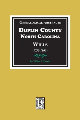 Estratti genealogici dei testamenti della contea di Duplin, North Carolina, 1730-1860 - Genealogical Abstracts from Duplin County, North Carolina Wills, 1730-1860