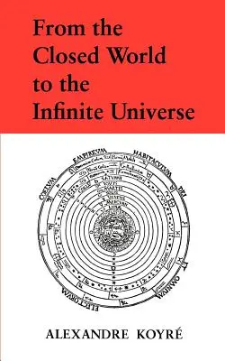 Dal mondo chiuso all'universo infinito - From the Closed World to the Infinite Universe