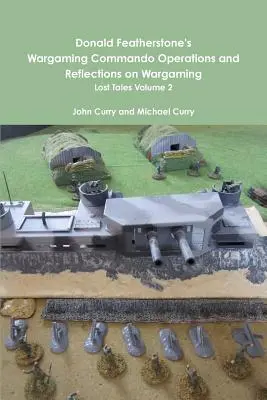 Wargaming Commando Operations e Riflessioni sul Wargaming Lost Tales Volume 2 di Donald Featherstone - Donald Featherstone's Wargaming Commando Operations and Reflections on Wargaming Lost Tales Volume 2