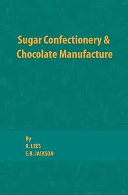 Fabbricazione di zucchero e cioccolato - Sugar Confectionery and Chocolate Manufacture