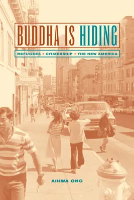 Buddha si nasconde: Rifugiati, cittadinanza, la nuova America - Buddha Is Hiding: Refugees, Citizenship, the New America