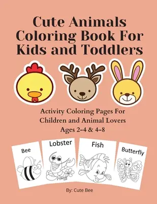 Libro da colorare sugli animali per bambini e ragazzi: Disegni da colorare per bambini e amanti degli animali di età compresa tra 2 e 4 anni e tra 4 e 8 anni. - Cute Animals Coloring Book For Kids and Toddlers: Activity Coloring Pages For Children and Animal Lovers Ages 2-4 & 4-8