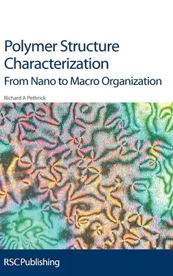 Caratterizzazione della struttura dei polimeri: Dalla nano alla macro organizzazione - Polymer Structure Characterization: From Nano to Macro Organization