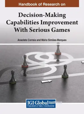 Manuale di ricerca sul miglioramento delle capacità decisionali con i serious games - Handbook of Research on Decision-Making Capabilities Improvement With Serious Games