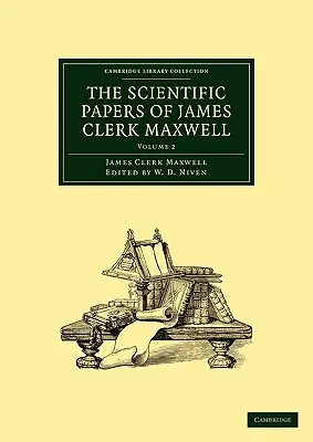 I documenti scientifici di James Clerk Maxwell: Volume 2 - The Scientific Papers of James Clerk Maxwell: Volume 2