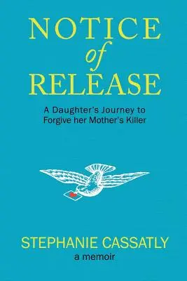 Avviso di rilascio: Il viaggio di una figlia per perdonare l'assassino di sua madre - Notice of Release: A Daughter's Journey to Forgive her Mother's Killer