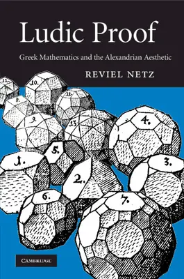 La prova ludica: La matematica greca e l'estetica alessandrina - Ludic Proof: Greek Mathematics and the Alexandrian Aesthetic