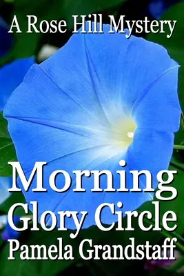 Morning Glory Circle: La serie dei misteri di Rose Hill - Morning Glory Circle: Rose Hill Mystery Series