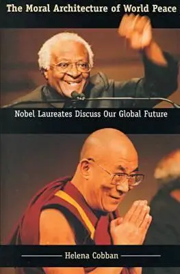 L'architettura morale della pace nel mondo: I premi Nobel discutono del nostro futuro globale - The Moral Architecture of World Peace: Nobel Laureates Discuss Our Global Future