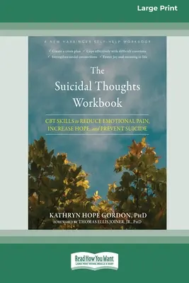 Il libro di lavoro sui pensieri suicidi: Abilità CBT per ridurre il dolore emotivo, aumentare la speranza e prevenire il suicidio [Edizione a stampa grande 16 Pt]. - The Suicidal Thoughts Workbook: CBT Skills to Reduce Emotional Pain, Increase Hope, and Prevent Suicide [Large Print 16 Pt Edition]