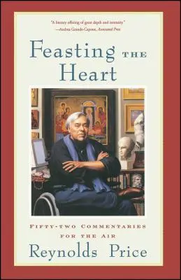 Nutrire il cuore: Cinquantadue commenti per l'aria - Feasting the Heart: Fifty-Two Commentaries for the Air