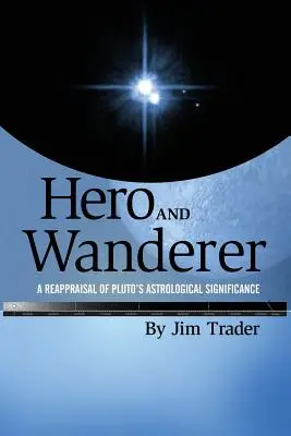 Eroe e vagabondo: Una rivalutazione del significato astrologico di Plutone - Hero and Wanderer: A Reappraisal of Pluto's Astrological Significance