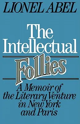 Le follie intellettuali: Memorie dell'avventura letteraria a New York e Parigi - The Intellectual Follies: A Memoir of the Literary Venture in New York and Paris