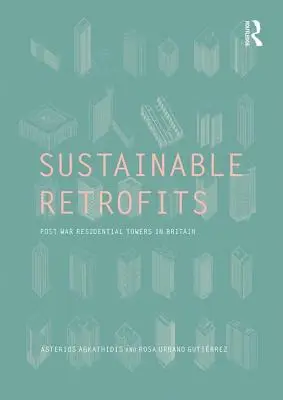 Retrofit sostenibile: Torri residenziali del dopoguerra in Gran Bretagna - Sustainable Retrofits: Post War Residential Towers in Britain