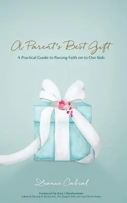 Il miglior regalo di un genitore - Copia cartacea: Una guida pratica per trasmettere la fede ai nostri figli - A Parent's Best Gift - Hard Copy: A Practical Guide to Passing Faith on to Our Kids