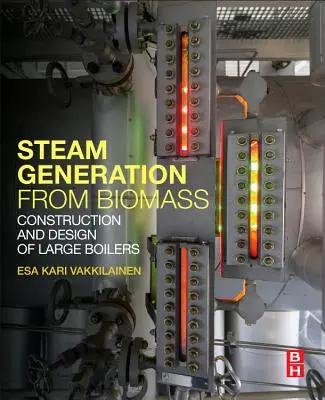 Generazione di vapore da biomassa: Costruzione e progettazione di grandi caldaie - Steam Generation from Biomass: Construction and Design of Large Boilers