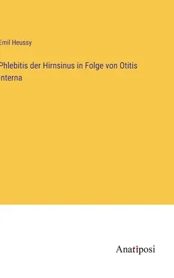 Flebite dell'Hirnsinus in seguito a un'otite interna - Phlebitis der Hirnsinus in Folge von Otitis Interna