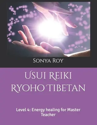 Usui Reiki Ryoho Tibetano: Livello 4: Guarigione energetica per l'insegnante master - Usui Reiki Ryoho Tibetan: Level 4: Energy healing for Master Teacher