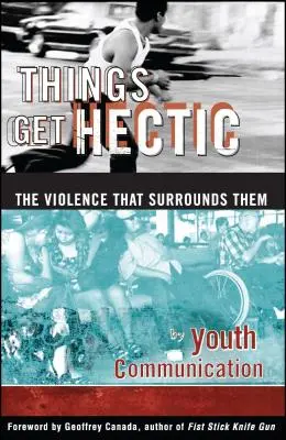 Le cose si fanno frenetiche: gli adolescenti scrivono della violenza che li circonda - Things Get Hectic: Teens Write about the Violence That Surrounds Them