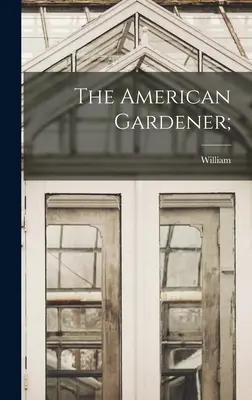 Il giardiniere americano; - The American Gardener;
