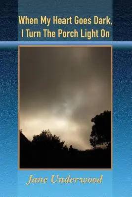Quando il mio cuore si oscura, accendo la luce del portico - When My Heart Goes Dark, I Turn the Porch Light On