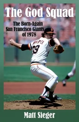 La squadra di Dio: I San Francisco Giants rinati del 1978 - The God Squad: The Born-Again San Francisco Giants 0f 1978