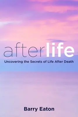 Aldilà: Afterlife: Scoprire i segreti della vita dopo la morte - Afterlife: Afterlife: Uncovering the Secrets of Life After Death