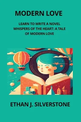 L'amore moderno: Sussurri del cuore: Una storia d'amore moderna - Modern Love: Whispers of the Heart: A Tale of Modern Love