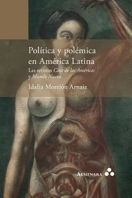 Politica e politica in America Latina. Le riviste Casa de las Amricas e Mundo Nuevo - Poltica y polmica en Amrica Latina. Las revistas Casa de las Amricas y Mundo Nuevo