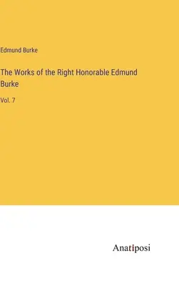 Le opere dell'onorevole Edmund Burke: Vol. 7 - The Works of the Right Honorable Edmund Burke: Vol. 7