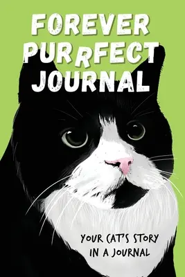 Diario Forever Purrfect: La storia del vostro gatto in un diario - Forever Purrfect Journal: Your cat's story in a journal