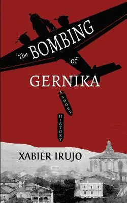 Il bombardamento di Gernika: Breve storia - The Bombing of Gernika: A Short History