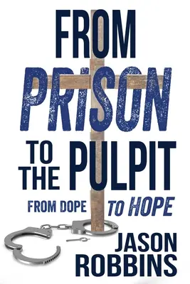 Dalla prigione al pulpito: Dalla droga alla speranza - From Prison to the Pulpit: From Dope to Hope