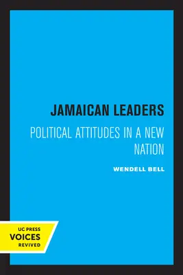 Leader giamaicani: Atteggiamenti politici in una nuova nazione - Jamaican Leaders: Political Attitudes in a New Nation