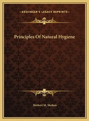 Principi di igiene naturale - Principles Of Natural Hygiene
