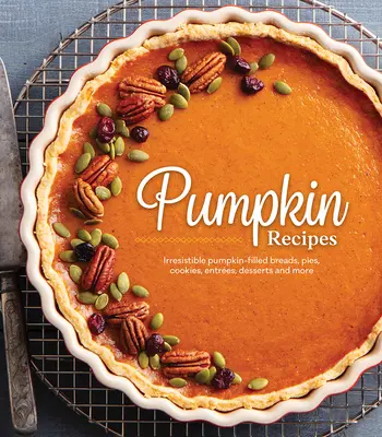 Ricette con la zucca: Pane, torte, biscotti, antipasti, dessert e molto altro ancora. - Pumpkin Recipes: Irresistible Pumpkin-Filled Breads, Pies, Cookies, Entres, Desserts and More